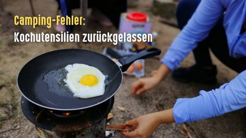 camping fehler kochutensilien vergessen