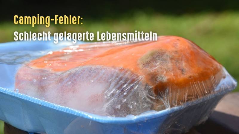 camping fehler schlecht gelagerte lebensmittel