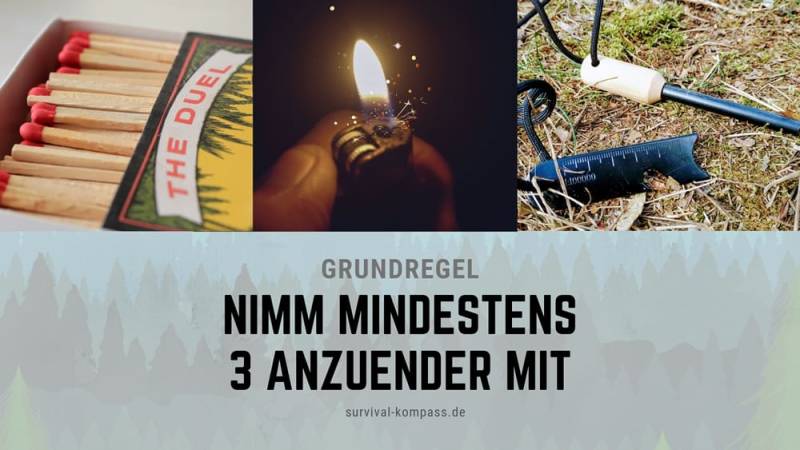 Nimm immer mindestens drei Anzünder mit - sicher ist sicher