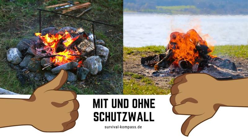 Baue immer einen Schutzwall um dein Feuer oder hebe eine Kuhle aus