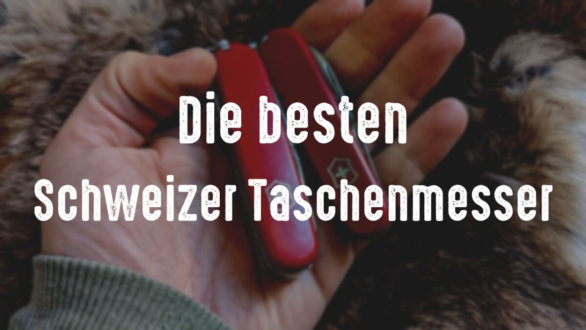 Top 5 Schweizer Taschenmesser | Kaufratgeber & Vergleich