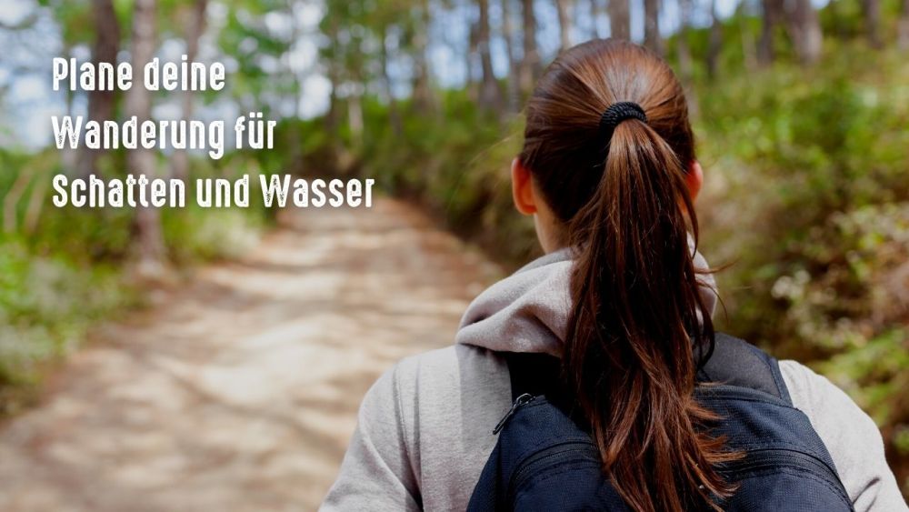 wandern bei hitze im schatten und bei wasser