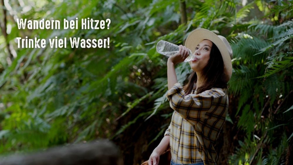 wandern bei hitze trinke viel wasser