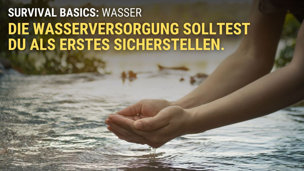 Wasser suchen ist erste Priorität bei Survival